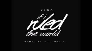 Vado - If I Ruled The World