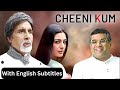 Cheeni Kum 2007 Romantic Hindi Movie With English Subtitles Amitabh Bachchan Tabu Love Story