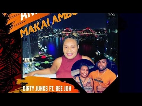 Makai Ambo - Dirty Junks ft Beejoh_Pro By MV Production