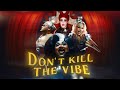 Don’t Kill The Vibe - THAMMACHADxToocalderonexElista the Drag Gamer ft.Laganja Estranja[Official MV]