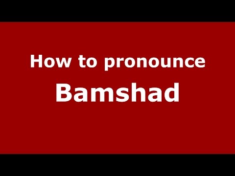How to pronounce Bamshad (Parsi, Iranian/Mumbai, India) - PronounceNames.com