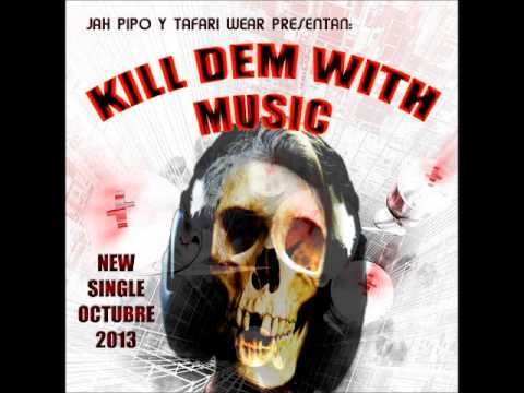 Jah Pipo- Kill dem with Music (Prod. Octubre 2013)