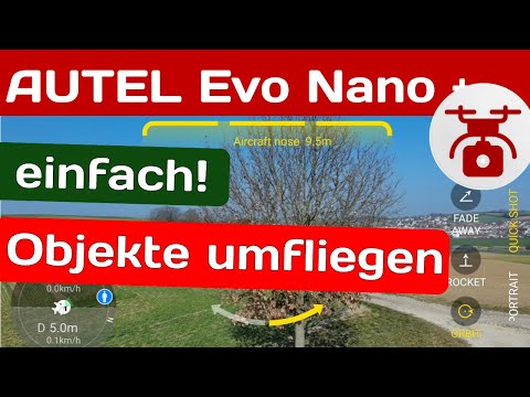 Autel Evo Nano plus Lite Drohne OBJEKTE einfach UMFLIEGEN ORBIT Modus für cinematische Drohnen Video