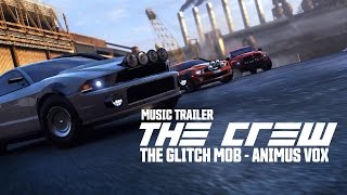 The Crew - Music Trailer | The Glitch Mob - Animus Vox