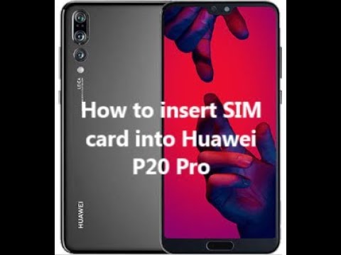 How to insert SIM card into Huawei P20 Pro