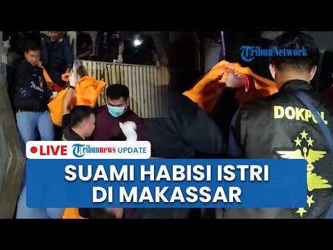 LIVE: Wanita Muda di Makassar Tewas Dihabisi Suami di Kamar Kos, Pelaku Langsung Serahkan Diri