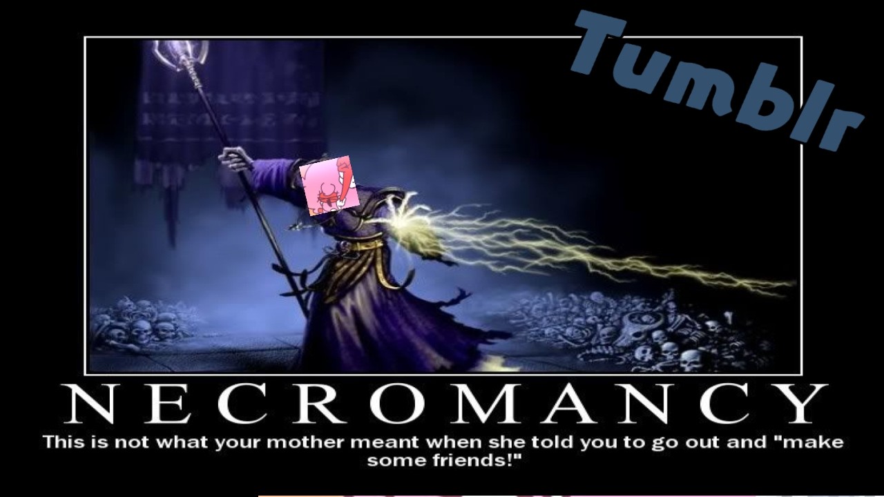 Optimism's Necromancy Plan, Tumblr Time 69