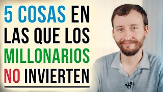 Video: 5 Cosas En Las Que Los Millonarios NO Invierten