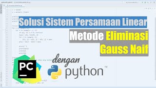 Program Python untuk Mendapatkan Solusi Sistem Persamaan Linear dengan Metode Eliminasi Gauss Naif