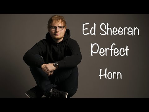 Ed Sheeran - Perfect | Horn
