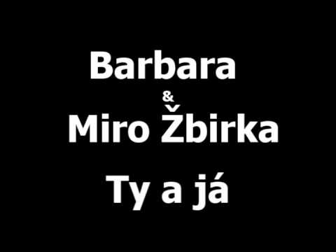 Barbara & Miro Žbirka - Ty a já