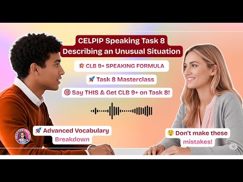 CELPIP Speaking Task 8: Describing an Unusual Situation | CLB 9+ Model Answer & Tips 2025