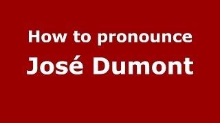 How to pronounce José Dumont