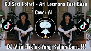 Download lagu SESI POTRET - ARI LESMANA FEAT ENAU COVER AI || LAGU VIRAL MENJELANG RAMADHAN  mp3