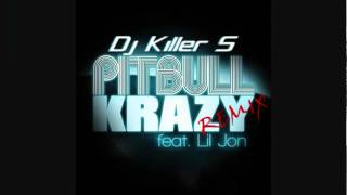 Pitbull feat. Lil John - Krazy REMIX 2010 ( PARTYBREAK ) Dj Killer S - [Shut it Down 2010]