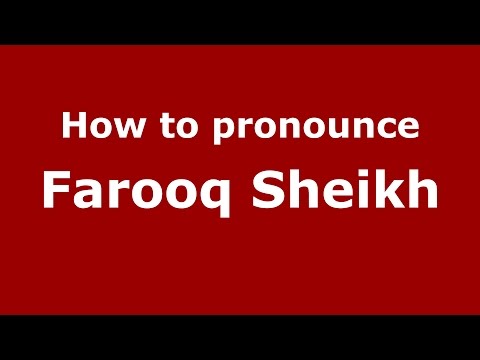 How to pronounce Farooq Sheikh (Gujarati/Mumbai, India)  - PronounceNames.com