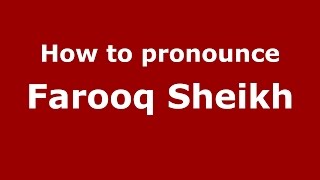 How to pronounce Farooq Sheikh