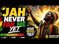 JAH NEVER FAIL ME YET Powerful Reggae Gospel Worship 2026 Intense Praise Faith Anthem