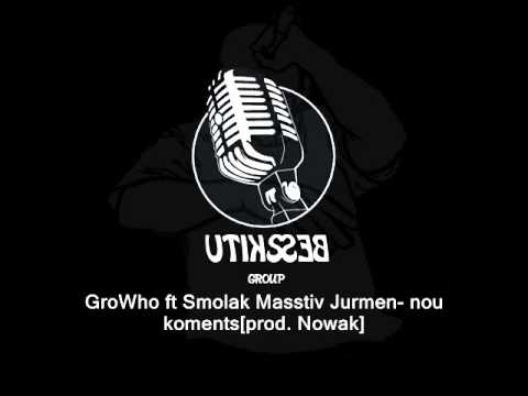 GroWho feat Smolak Masstiv Jurmen - nou koments[prod. Nowak]