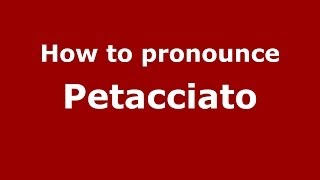 How to pronounce Petacciato