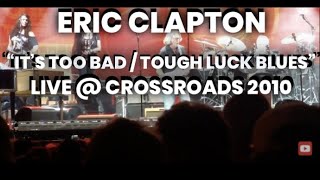 Eric Clapton - It&#39;s Too Bad / Tough Luck Blues - Live @ Crossroads 2010 Toyota Park