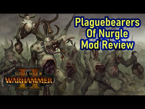 The Plaguebearers Are HERE! - Total War Warhammer 2 - Plaguebearers of Nurgle Mod Review