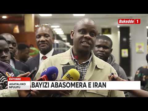 Abayizi bannayuganda abaasimattuse olw’e Iran bakomyewo ku butaka.
