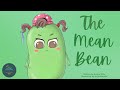 Kids Read Aloud Book The Mean Bean Learning To Be Kind By Sonica Ellis