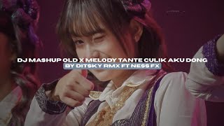 Download lagu DJ MASHUP OLD X MELODY TANTE CULIK AKU DONG BY DITSKY RMX FT NESS FX VIRAL TIKTOK MENGKANEE!! mp3