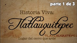 preview picture of video 'TLATLAUQUITEPEC - HISTORIA VIVA PARTE 1 DE 3'