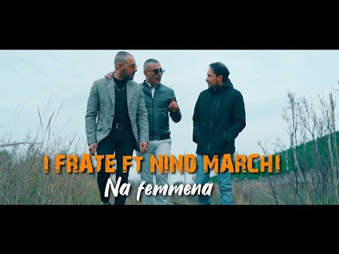 I FRATE' ft  Nino Marchi - "Na Femmena"