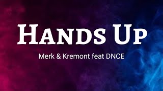 Hands Up - Merk &amp; Kremond feat DNCE | Lyrics / Lirik