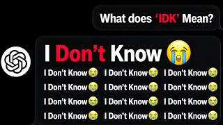 I Kept Asking ChatGPT What “IDK” Means Until It Lost It 😂