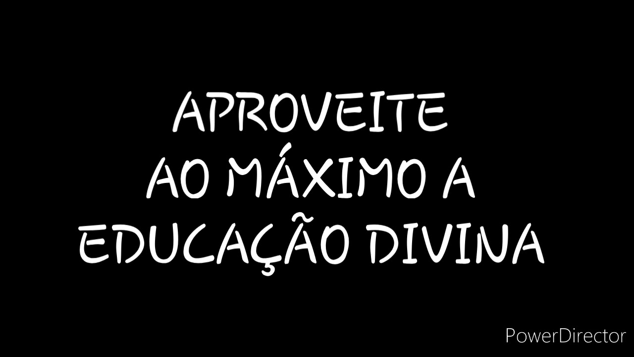 DISCURSO: APROVEITE AO MÁXIMO A EDUCAÇÃO DIVINA