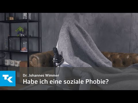 Habe ich eine soziale Phobie? I Dr. Johannes Wimmer