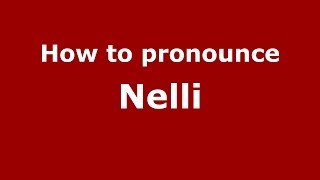 How to pronounce Nelli