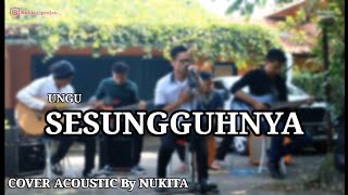 UNGU - SESUNGGUHNYA  (COVER LIVE ACCOUSTIC BY NUKITA)