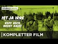 IST JA IRRE KOPF HOCH BRUST RAUS Kompletter Film Deutsch