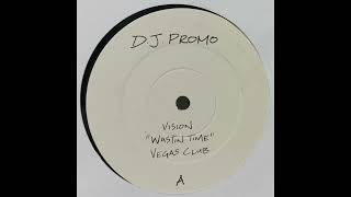 Vision - Wastin Time (Vegas Club) [CLE 130 59]