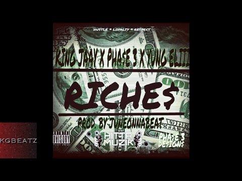 King Jayy ft. Phase 3, Yung Eliii - Riches [Prod. By Juneonnabeat] [New 2015]