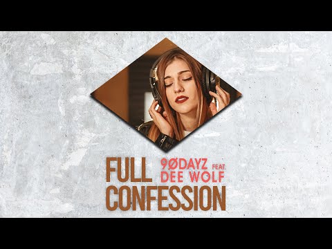 9ØDAYZ (Ft. DEE WOLF) - FULL CONFESSION