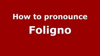 How to pronounce Foligno