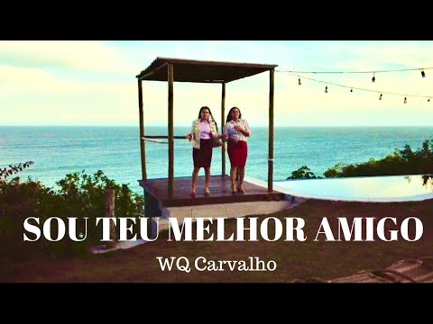 WQ CARVALHO - SOU TEU MELHOR AMIGO |Clipe |