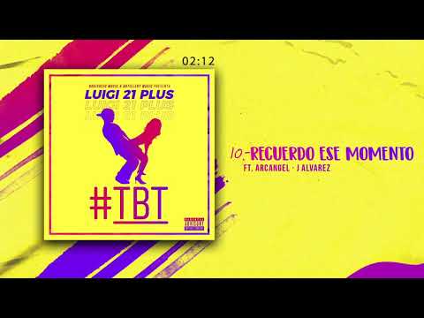 Luigi 21 Plus, Arcangel & J Alvarez - Recuerdo Ese Momento (Audio) | #TBT Album