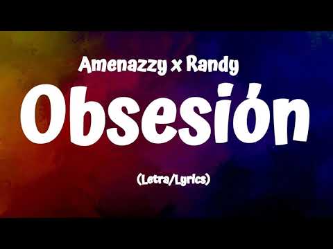 Amenazzy x Randy  - Obsesión (Lyrics/Letra)