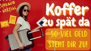 Koffer kommt später - Deine Rechte! (Gibt&#39;s Geld?) | Rechtsanwältin Nicole Mutschke