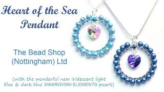 DIY : Heart of the Sea Swarovski Pendant with Iridescent Blue Pearls