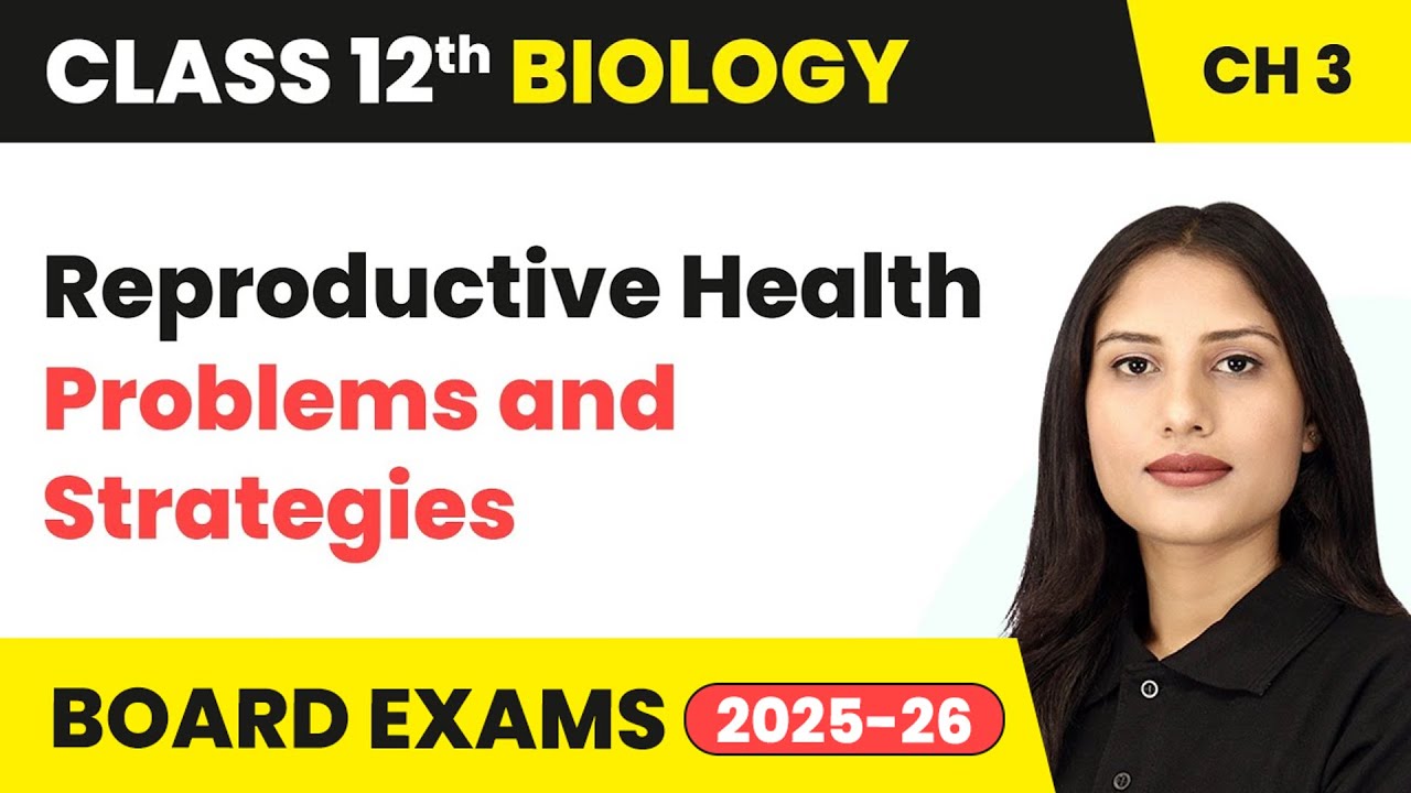 Reproductive Health - Problems and Strategies | Class 12 Biology Chapter 3 | CBSE 2024-25