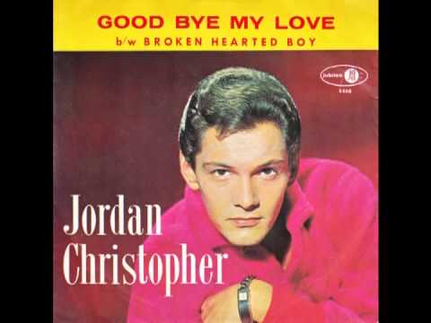 Jordan Christopher – “Goodbye My Love” (Jubilee) 1962