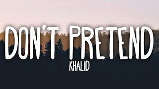 Khalid - Don&#39;t Pretend (Clean)